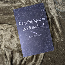 Load image into Gallery viewer, Negative Spaces to Fill the Void paperback poetry book by Jenna Rose Katlik