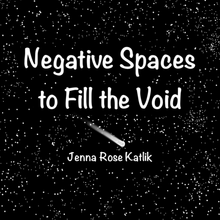 Load image into Gallery viewer, Negative Spaces to Fill the Void poetry book by Jenna Rose Katlik
