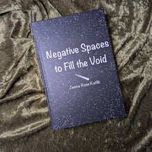 Load image into Gallery viewer, Negative Spaces to Fill the Void hardcover poetry book by Jenna Rose Katlik
